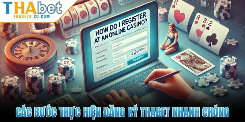 Đăng Ký Thabet 1 Các bước thực hiện đăng ký Thabet nhanh chóng
