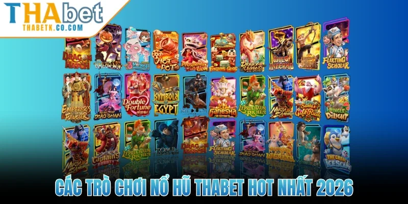 Nổ Hũ Thabet 2 Các trò chơi nổ hũ Thabet hot nhất 2026
